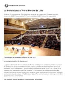 La Fondation au World Forum de Lille A Lille, le 23 octobre dernier, Ellen MacArthur présentait les travaux de la Fondation lors de la conférence d’ouverture du 7e Forum mondial sur l’économie responsable.