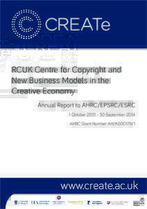 RCUK Centre for Copyright and New Business Models in the Creative Economy Annual Report to AHRC/EPSRC/ESRC 1 OctoberSeptember 2014 AHRC Grant Number AH/K000179/1