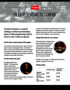 PLEASE SEND ME TO CONFAB  Confab Central is a content strategy conference that takes place in Minneapolis MayHere’s why I’d like to attend.