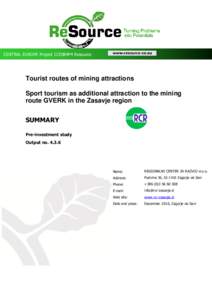 CENTRAL EUROPE Project 1CE084P4 Resource  Tourist routes of mining attractions Sport tourism as additional attraction to the mining route GVERK in the Zasavje region SUMMARY