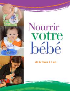 1  Vous avez de nombreuses raisons d’allaiter votre bébé : • 	 la nutrition;