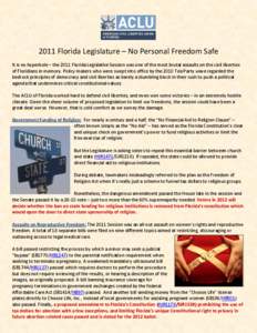 2011 Florida Legislature – No Personal Freedom Safe It is no hyperbole – the 2011 Florida Legislative Session was one of the most brutal assaults on the civil liberties of Floridians in memory. Policy makers who were