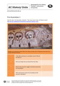 www.achistoryunits.edu.au  First Australians 1 View the video: First Australians, Episode 1, ‘They Have Come to Stay: Life before contact’ http://aso.gov.au/titles/documentaries/first-australians-episode-1/clip1/