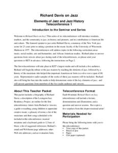 Richard Davis on Jazz Elements of Jazz and Jazz History Teleconference 1 Introduction to the Seminar and Series Welcome to Richard Davis on Jazz! This series of six teleconferences will introduce students, teachers, and 