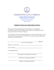 Virginia Racing Commission 5707 Huntsman Road- Suite 201 B Richmond, Virginia7400  VERIFICATION OF IDENTIFICATION