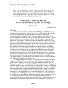 The History of Teaching Artistry, by Eric Booth  Those who can, do; those who can’t, teach—according to George Bernard Shaw, who also wrote that he never learned anything from a teacher, he taught himself everything;