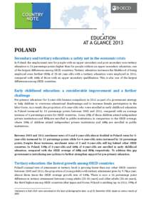 POLAND Secondary and tertiary education: a safety net in the economic crisis In Poland, the employment rate for people with an upper secondary and post-secondary non-tertiary education is 26 percentage points higher than
