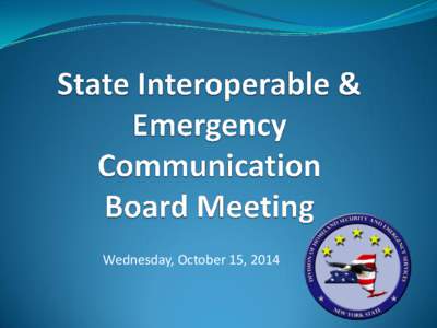 Wednesday, October 15, 2014  Robert M. Barbato Director, OIEC DHSES