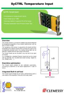 SyCTRL Temperature Input SyCTRL TempIn board • 8 temperature measurement inputs • Input range up to 1 MΩ • Accuracy better or equal to 5% of full range • Physical separation from Product Under Test