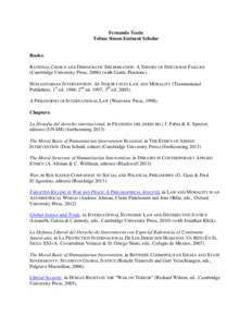 Fernando Tesón Tobias Simon Eminent Scholar Books: RATIONAL CHOICE AND DEMOCRATIC DELIBERATION: A THEORY OF DISCOURSE FAILURE (Cambridge University Press, [removed]with Guido Pincione).