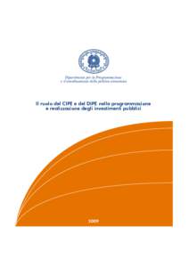 Dipartimento per la Programmazione e il coordinamento della politica economica Il ruolo del CIPE e del DIPE nella programmazione e realizzazione degli investimenti pubblici