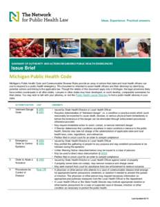 SUMMARY OF AUTHORITY AND ACTIONS REGARDING PUBLIC HEALTH EMERGENCIES  Issue Brief Michigan Public Health Code Michigan’s Public Health Code and Communicable Disease Rules provide an array of actions that state and loca