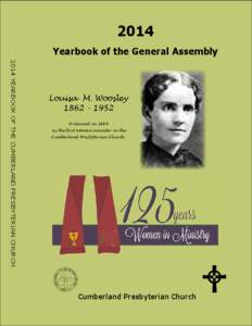 2014 Yearbook of the General Assembly 2014 YEARBOOK OF THE CUMBERLAND PRESBYTERIAN CHURCH Louisa M. Woosley[removed]