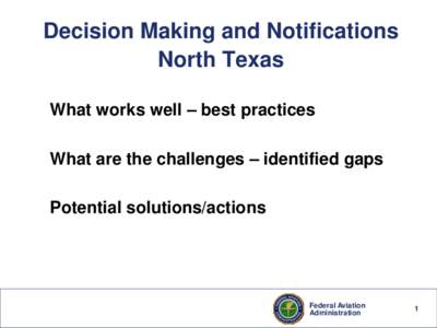 Decision Making and Notifications North Texas What works well – best practices What are the challenges – identified gaps Potential solutions/actions