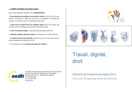 ... L’AEDH revendique une Europe sociale Face à cette régression des DESC, nous REVENDIQUONS : - L’harmonisation des politiques de protection sociale au sein de l’UE, afin de garantir notamment un égal accès au