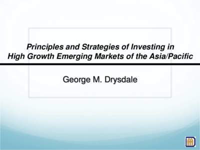 Principles and Strategies of Investing in High Growth Emerging Markets of the Asia/Pacific George M. Drysdale  Lessons Learned