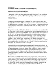 Introduction THE NEW TEMPLE AND THE SECOND COMING Unmistakable Signs of the Last Days “Watchman, what of the night? Watchman, what of the night? The watchman said, The morning cometh, and also the night: if ye will enq