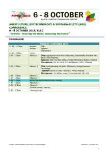 AGRICULTURE, BIOTECHNOLOGY & SUSTAINABILITY (ABS) CONFERENCEOCTOBER 2015, KLCC “Oil Palm: Powering the World, Sustaining the Future“ PROGRAMME TUESDAY, 6 OCTOBER 2015