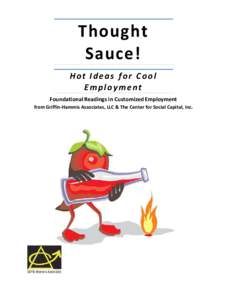 Thought Sauce! Hot Ideas for Cool Employment Foundational Readings in Customized Employment from Griffin-Hammis Associates, LLC & The Center for Social Capital, Inc.