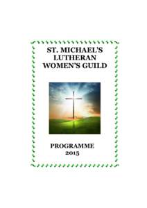 ST. MICHAEL’S LUTHERAN WOMEN’S GUILD PROGRAMME 2015