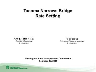 Tacoma Narrows Bridge Rate Setting Craig J. Stone, P.E. Assistant Secretary Toll Division