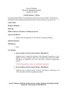 Town of Elsmere Board of Adjustment Agenda October 28, 2014 Council Chamber – 6:30 pm The Chairman and Board Members may call for and go into Executive Session to discuss legal matters. The agenda of any meeting shall 