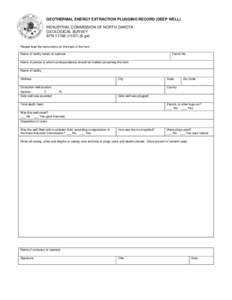 GEOTHERMAL ENERGY EXTRACTION PLUGGING RECORD (DEEP WELL) INDIUSTRIAL COMMISSION OF NORTH DAKOTA GEOLOGICAL SURVEY SFN[removed]-ge) Please read the instructions on the back of the form Name of facility owner or op