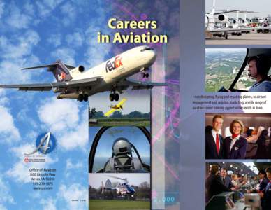 From designing, flying and repairing planes, to airport management and aviation marketing, a wide range of aviation career training opportunities exists in Iowa. Office of Aviation 800 Lincoln Way