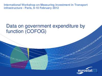 International Workshop on Measuring investment in Transport infrastructure - Paris, 9-10 February 2012 Data on government expenditure by function (COFOG)