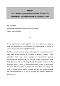 SPEECH Vice-President / Commissioner-designate M. ŠEFČOVIČ Parliamentary hearing Strasbourg, 18 January 2010, 18 h Mr. Chairman, Honourable Members of the European Parliament,