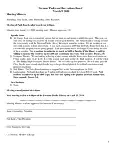 Fremont Parks and Recreations Board March 9, 2010 Meeting Minutes Attending: Neil Ledet, Anne Abernathey, Drew Kuespert. Meeting of Park Board called to order at 6:06pm. Minutes from January 12, 2010 meeting read. Minute