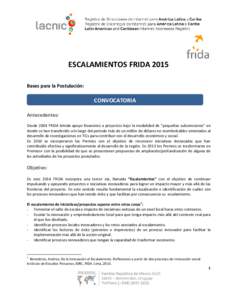 ESCALAMIENTOS FRIDA 2015 Bases para la Postulación: CONVOCATORIA Antecedentes: Desde 2004 FRIDA brinda apoyo financiero a proyectos bajo la modalidad de “pequeñas subvenciones” en