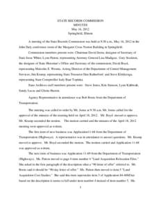 STATE RECORDS COMMISSION MINUTES May 16, 2012 Springfield, Illinois A meeting of the State Records Commission was held at 9:30 a.m., May 16, 2012 in the John Daly conference room of the Margaret Cross Norton Building in 