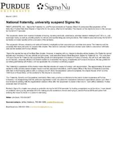 March 3, 2015  National fraternity, university suspend Sigma Nu WEST LAFAYETTE, Ind. – Sigma Nu Fraternity Inc. and Purdue University on Tuesday (March 3) announced the suspension of the fraternity’s Purdue Beta Zeta
