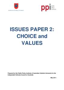 ISSUES PAPER 2: CHOICE and VALUES Prepared by the Public Policy Institute of Australian Catholic University for the Independent Schools Council of Australia