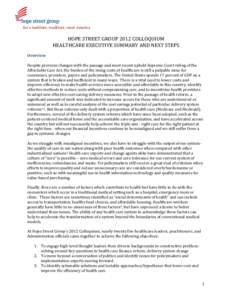 for a healthier, wealthier, wiser America  HOPE STREET GROUP 2012 COLLOQUIUM HEALTHCARE EXECUTIVE SUMMARY AND NEXT STEPS Overview Despite previous changes with the passage and most recent upheld Supreme Court ruling of t