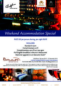 R425.00 per person sharing, per night B&B  Valid from 1 January 2015 – 31 December 2015 Special rates are for Friday or Saturday nights only | *Suite upgrades are subject to availability and incurs additional costs App