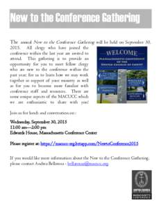 New to the Conference Gathering The annual New to the Conference Gathering will be held on September 30, 2015. All clergy who have joined the conference within the last year are invited to attend. This gathering is to pr