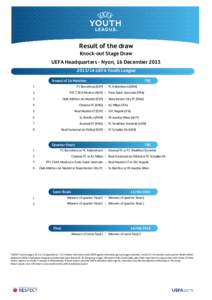 Result of the draw Knock-out Stage Draw UEFA Headquarters - Nyon, 16 December 2013