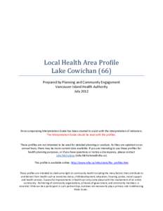 Local Health Area Profile Lake Cowichan (66) Prepared by Planning and Community Engagement Vancouver Island Health Authority July 2012