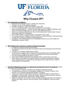 Why Choose UF? 1. Our commitment to excellence:  Ranked 3rd OT Graduate Program in Public AAU Universities  Ranked in the top 10 OT programs nationally.  A Leader in Education, Practice and Research since 1959. 