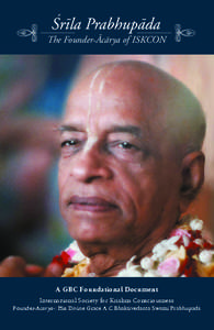 The Founder Acarya of ISKCON  A GBC Foundational Document Internazional Society for Krishna Consciousness  Founder-Ācārya-: His Divine Grace A.C.Bhaktivedanta Swami Prabhupāda