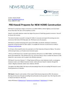 Contact: Liberty Peralta Email: [removed] Phone: ([removed]PBS Hawaii Prepares for NEW HOME Construction PBS Hawaii is preparing to begin construction on its NEW HOME on Nimitz Highway and Sand Island