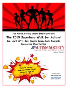 The Autism Society Inland Empire presents  The 2015 Superhero Walk for Autism! Sun, April 19th 1-5pm, Rancho Jurupa Park, Riverside Sponsorship Opportunities