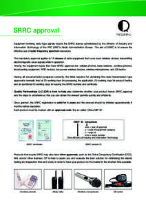 SRRC approval Equipment emitting radio-type signals require the SRRC license administered by the Ministry of Industry and Information Technology of the PRC (MIIT)’s Radio Administration Bureau . The aim of SRRC is to e