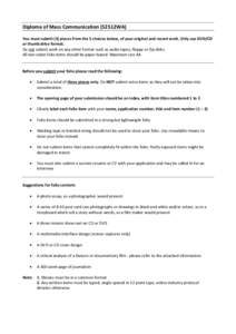 Diploma of Mass Communication (52512WA) You must submit (3) pieces from the 5 choices below, of your original and recent work. Only use DVD/CD or thumb drive format. Do not submit work on any other format such as audio t