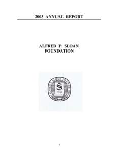 2003 ANNUAL REPORT  ALFRED P. SLOAN FOUNDATION  1