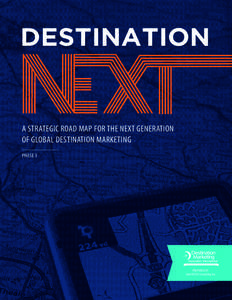 DESTINATION  A STRATEGIC ROAD MAP FOR THE NEXT GENERATION OF GLOBAL DESTINATION MARKETING PHASE 1