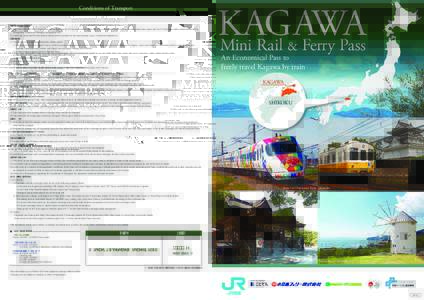 Conditions of Transport 1. Eligible travelers (1) The KAGAWA Mini Rail & Ferry Pass (hereinafter Pass) is for the use of passengers who have passports issued by governments other than Japan and have Temporary Visitor sta