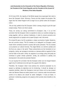 Joint Declaration by the Chancellor of the Federal Republic of Germany, the President of the French Republic and the President of the Council of Ministers of the Italian Republic On 23 June 2016, the majority of the Brit